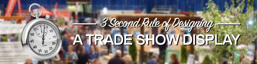 3 Second Rule of Designing a Trade Show Display