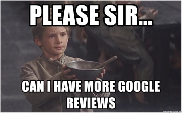 please-sir-can-i-have-more-google-reviews